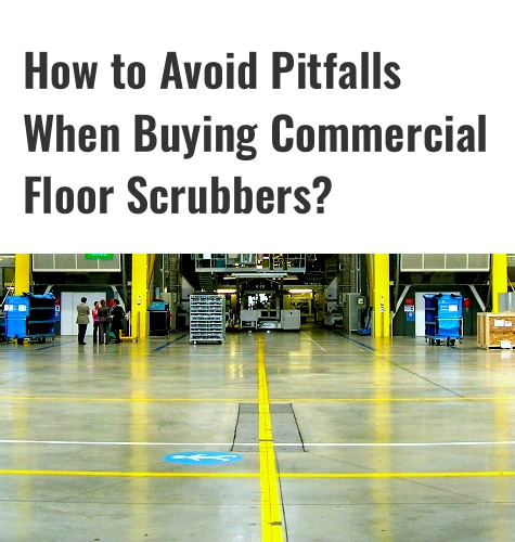 ¿Cómo evitar problemas al comprar fregadoras de suelos comerciales?